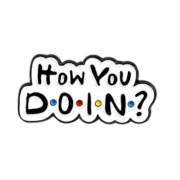 How You Doin Friends Pin - Picture 1 of 3